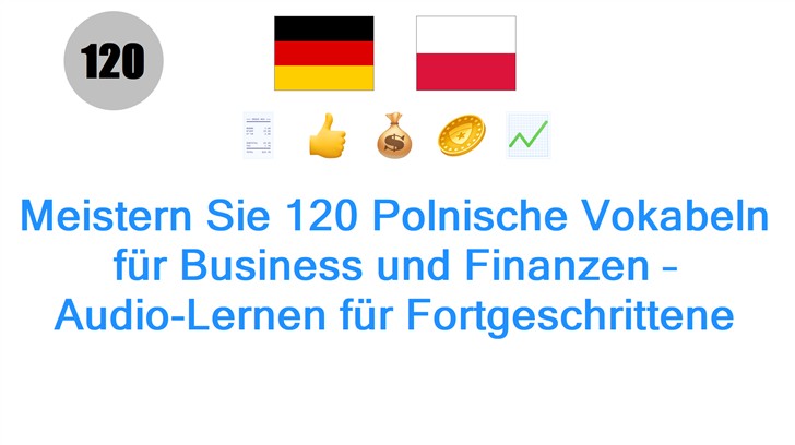 Meistern Sie 120 Polnische Vokabeln für Business und Finanzen – Audio-Lernen für Fortgeschrittene